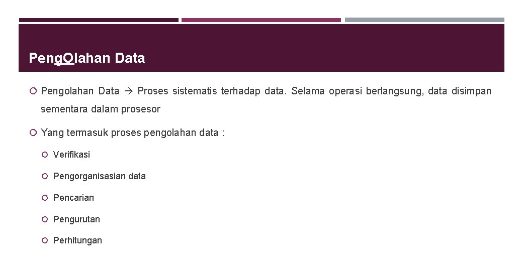 Peng. Olahan Data Pengolahan Data Proses sistematis terhadap data. Selama operasi berlangsung, data disimpan