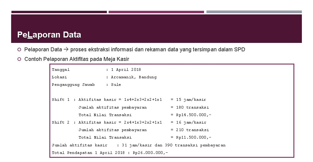 Pe. Laporan Data Pelaporan Data proses ekstraksi informasi dan rekaman data yang tersimpan dalam