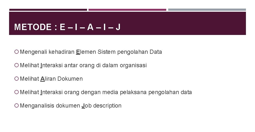 METODE : E – I – A – I – J Mengenali kehadiran Elemen