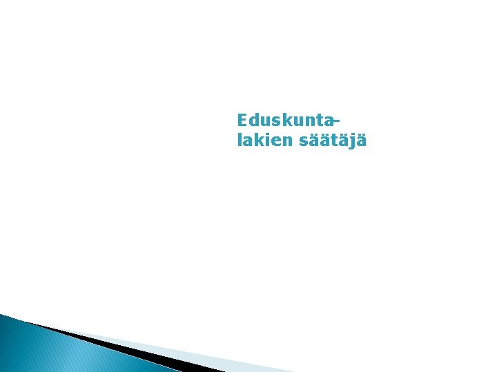 Eduskuntalakien säätäjä 