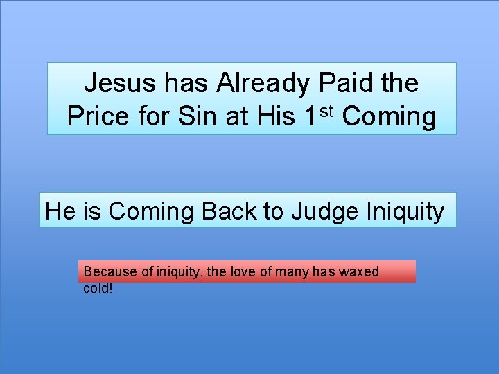 Jesus has Already Paid the Price for Sin at His 1 st Coming He