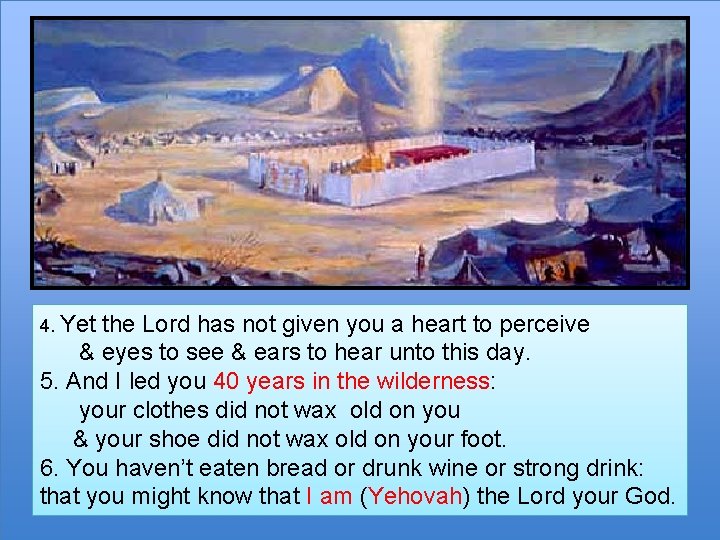 4. Yet the Lord has not given you a heart to perceive & eyes