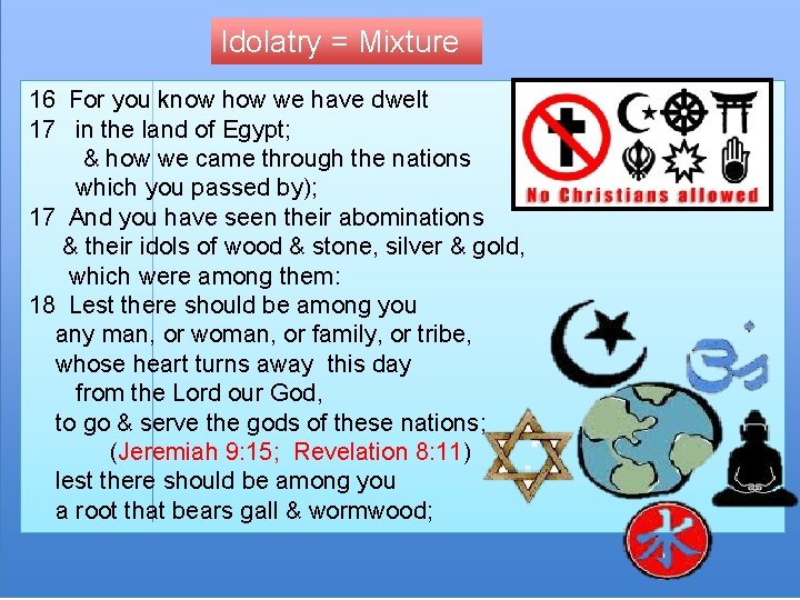 Idolatry = Mixture 16 For you know how we have dwelt 17 in the