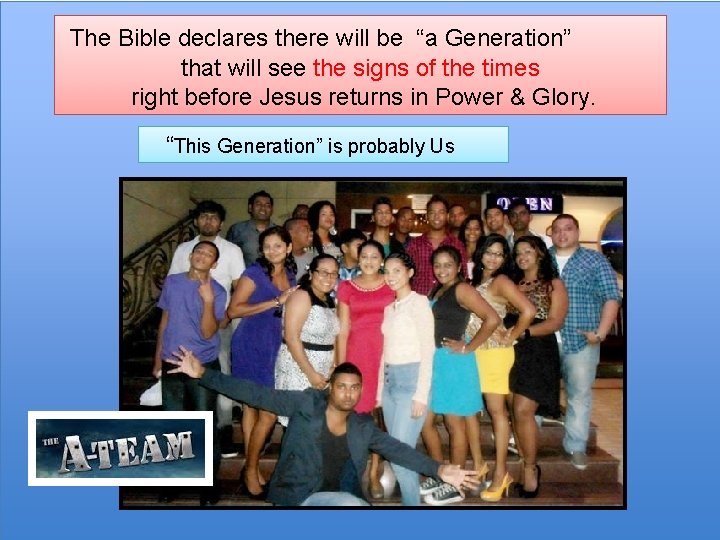 The Bible declares there will be “a Generation” that will see the signs of