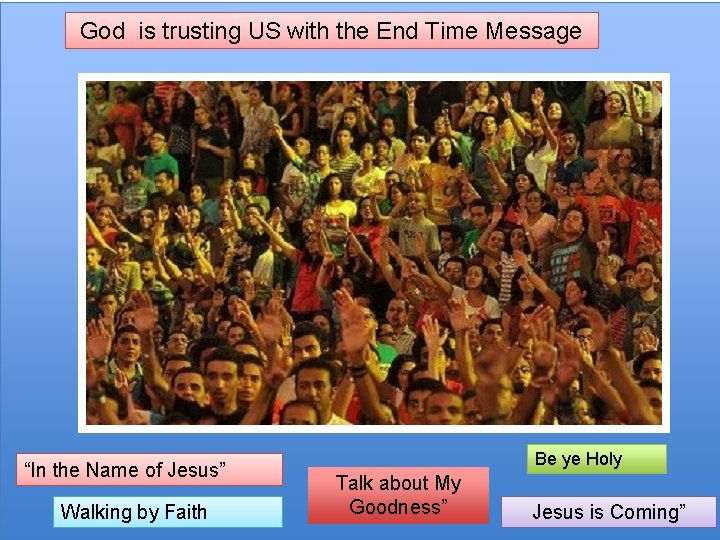 God is trusting US with the End Time Message “In the Name of Jesus”