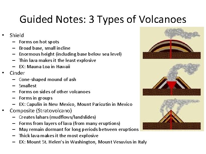 Guided Notes: 3 Types of Volcanoes • Shield – – – Forms on hot