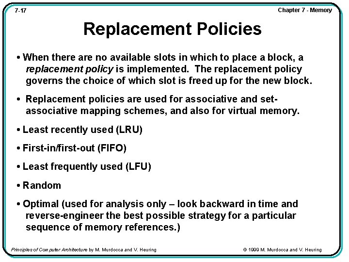 Chapter 7 - Memory 7 -17 Replacement Policies • When there are no available