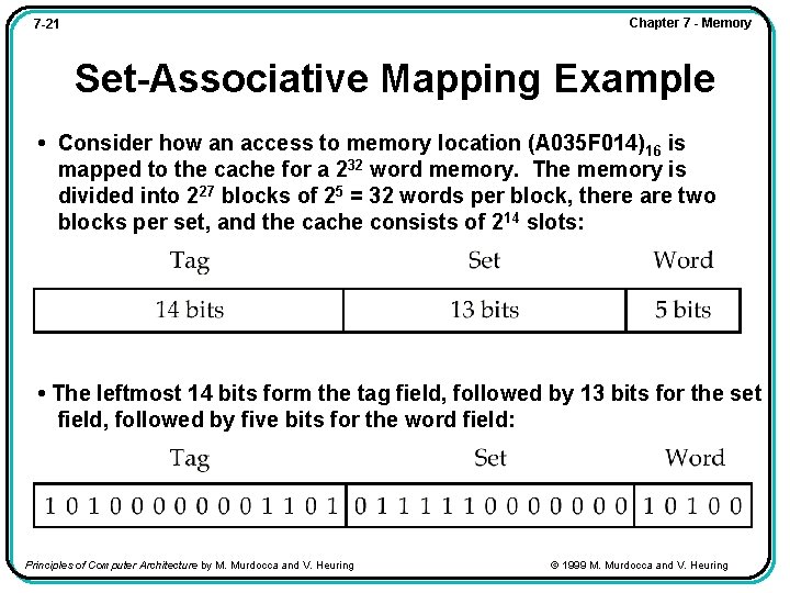 Chapter 7 - Memory 7 -21 Set-Associative Mapping Example • Consider how an access