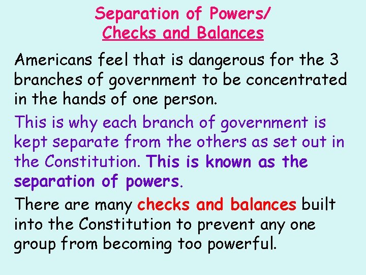 Separation of Powers/ Checks and Balances Americans feel that is dangerous for the 3