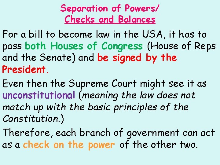 Separation of Powers/ Checks and Balances For a bill to become law in the