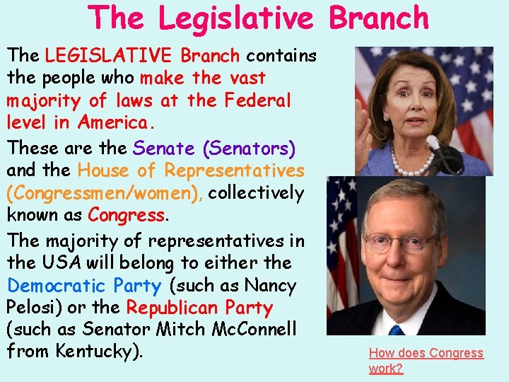 The Legislative Branch The LEGISLATIVE Branch contains the people who make the vast majority
