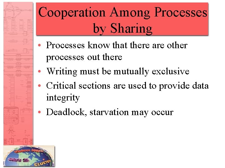 Cooperation Among Processes by Sharing • Processes know that there are other processes out