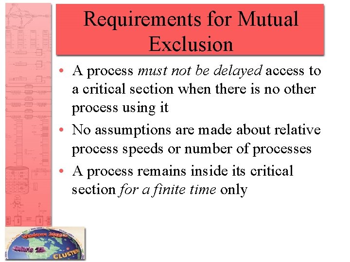 Requirements for Mutual Exclusion • A process must not be delayed access to a