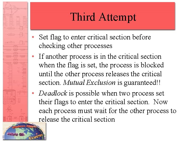 Third Attempt • Set flag to enter critical section before checking other processes •