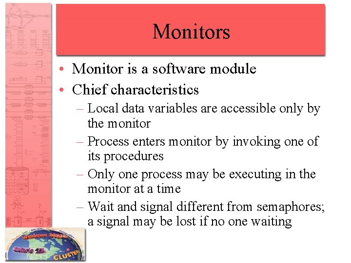 Monitors • Monitor is a software module • Chief characteristics – Local data variables