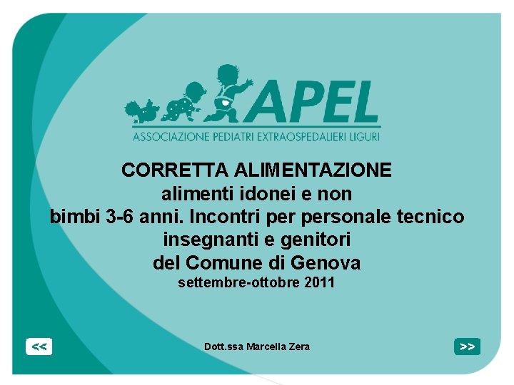 CORRETTA ALIMENTAZIONE alimenti idonei e non bimbi 3 -6 anni. Incontri personale tecnico insegnanti