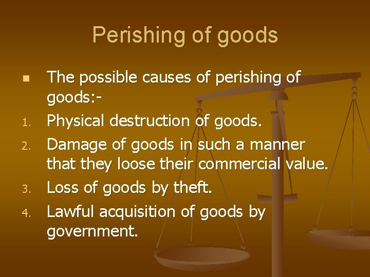 Perishing of goods n 1. 2. 3. 4. The possible causes of perishing of