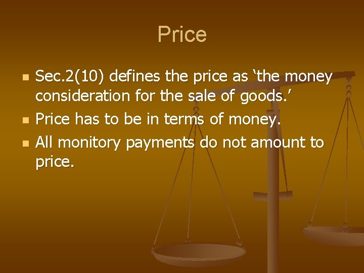 Price n n n Sec. 2(10) defines the price as ‘the money consideration for