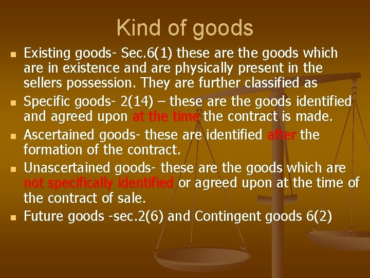 Kind of goods n n n Existing goods- Sec. 6(1) these are the goods