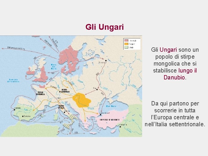Gli Ungari sono un popolo di stirpe mongolica che si stabilisce lungo il Danubio.