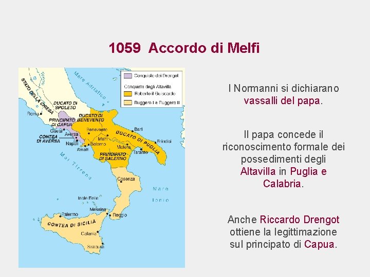 1059 Accordo di Melfi I Normanni si dichiarano vassalli del papa. Il papa concede