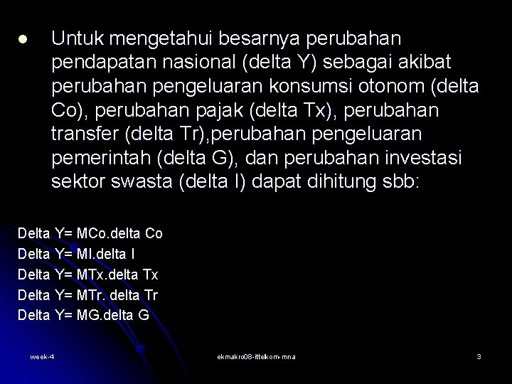 l Untuk mengetahui besarnya perubahan pendapatan nasional (delta Y) sebagai akibat perubahan pengeluaran konsumsi