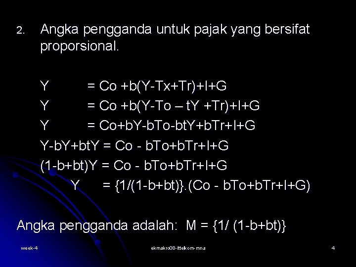 2. Angka pengganda untuk pajak yang bersifat proporsional. Y = Co +b(Y-Tx+Tr)+I+G Y =