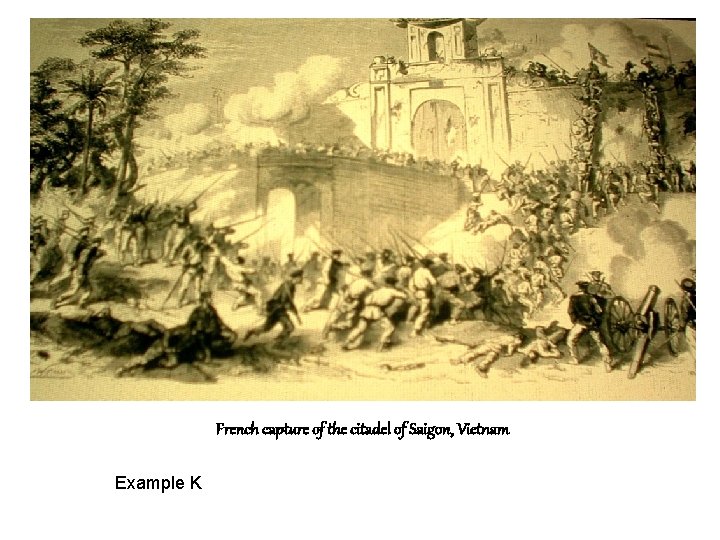 French capture of the citadel of Saigon, Vietnam Example K 