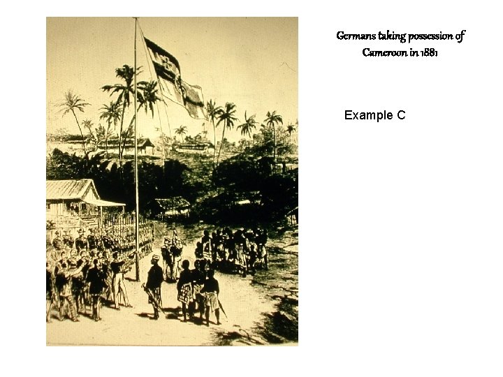 Germans taking possession of Cameroon in 1881 Example C 