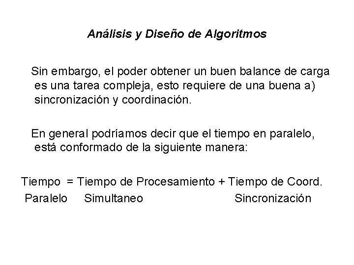 Análisis y Diseño de Algoritmos Sin embargo, el poder obtener un buen balance de