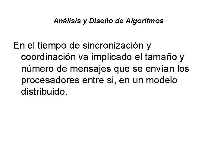 Análisis y Diseño de Algoritmos En el tiempo de sincronización y coordinación va implicado