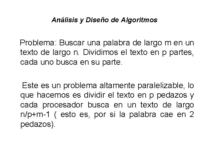 Análisis y Diseño de Algoritmos Problema: Buscar una palabra de largo m en un