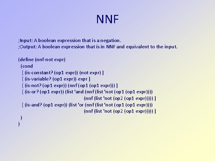NNF ; Input: A boolean expression that is a negation. ; Output: A boolean
