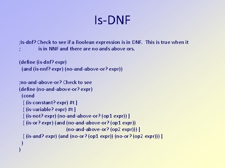 Is-DNF ; is-dnf? Check to see if a Boolean expression is in DNF. This