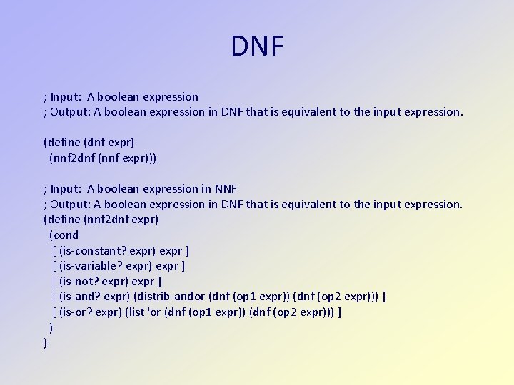 DNF ; Input: A boolean expression ; Output: A boolean expression in DNF that