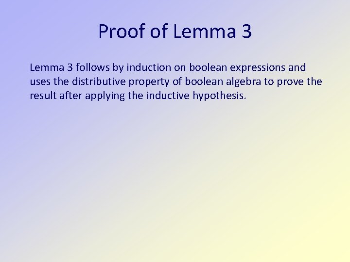 Proof of Lemma 3 follows by induction on boolean expressions and uses the distributive