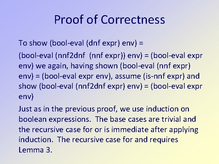 Proof of Correctness To show (bool-eval (dnf expr) env) = (bool-eval (nnf 2 dnf