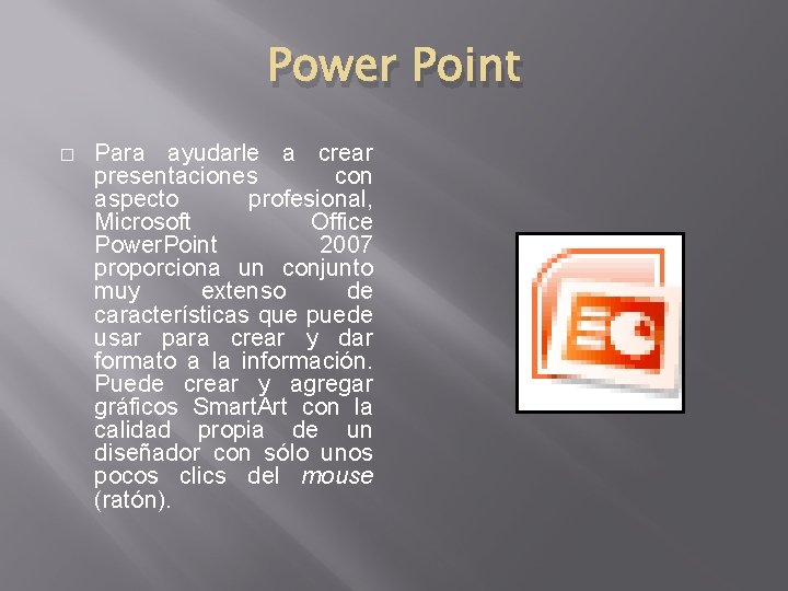 Power Point � Para ayudarle a crear presentaciones con aspecto profesional, Microsoft Office Power.