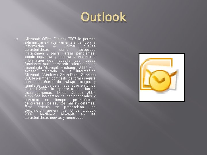 Outlook � Microsoft Office Outlook 2007 le permite administrar exhaustivamente el tiempo y la