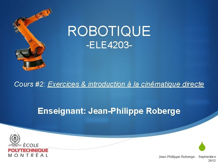 ROBOTIQUE -ELE 4203 - Cours #2: Exercices & introduction à la cinématique directe Enseignant: