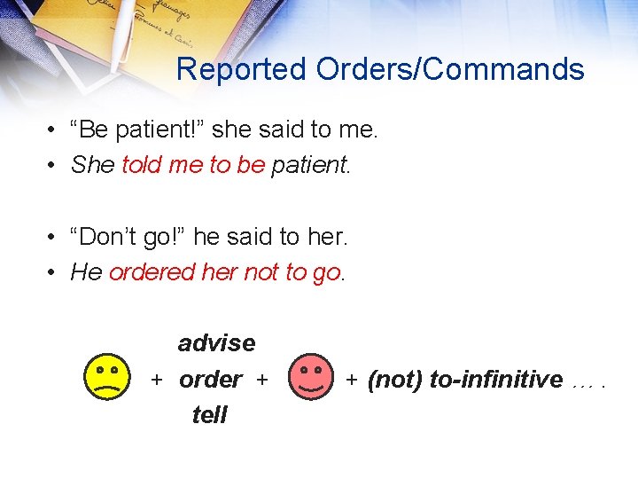 Reported Orders/Commands • “Be patient!” she said to me. • She told me to