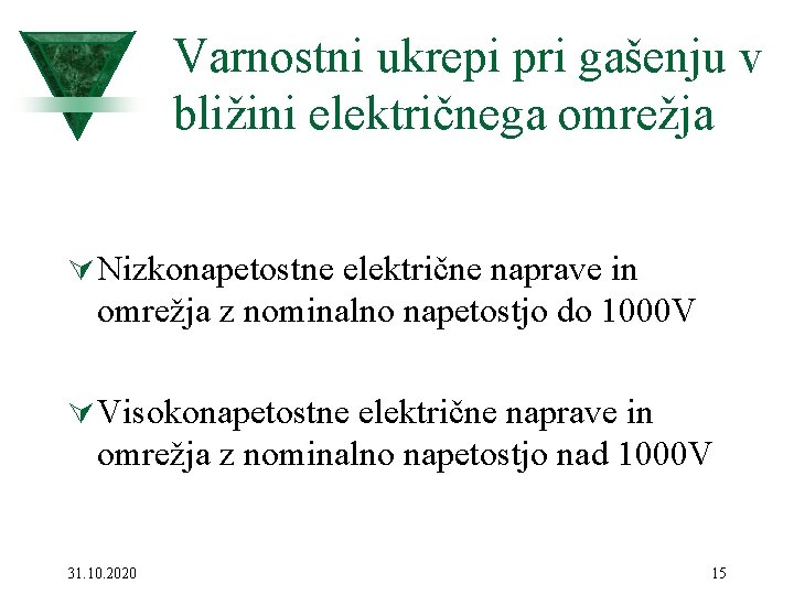 Varnostni ukrepi pri gašenju v bližini električnega omrežja Ú Nizkonapetostne električne naprave in omrežja