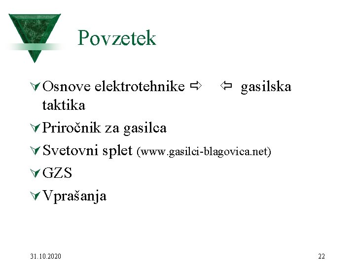 Povzetek Ú Osnove elektrotehnike gasilska taktika Ú Priročnik za gasilca Ú Svetovni splet (www.