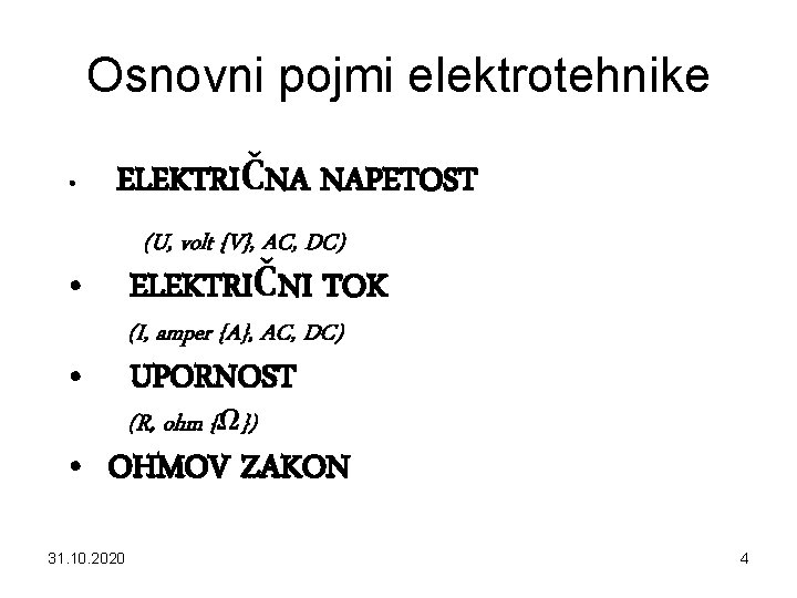 Osnovni pojmi elektrotehnike • ELEKTRIČNA NAPETOST • • (U, volt {V}, AC, DC) ELEKTRIČNI