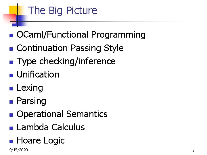 The Big Picture n n n n n OCaml/Functional Programming Continuation Passing Style Type