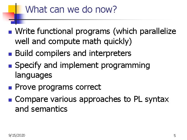 What can we do now? n n n Write functional programs (which parallelize well