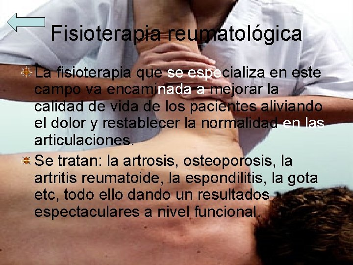 Fisioterapia reumatológica La fisioterapia que se especializa en este campo va encaminada a mejorar