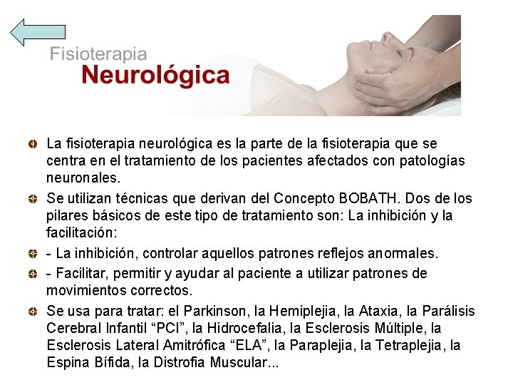 La fisioterapia neurológica es la parte de la fisioterapia que se centra en el