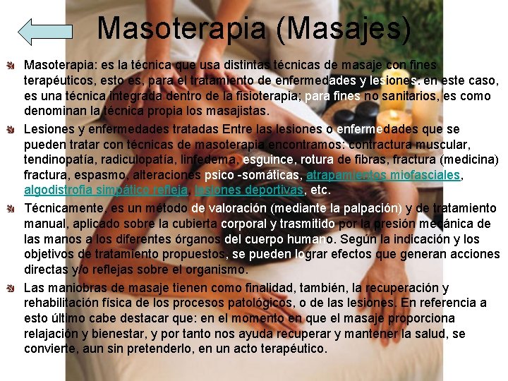 Masoterapia (Masajes) Masoterapia: es la técnica que usa distintas técnicas de masaje con fines
