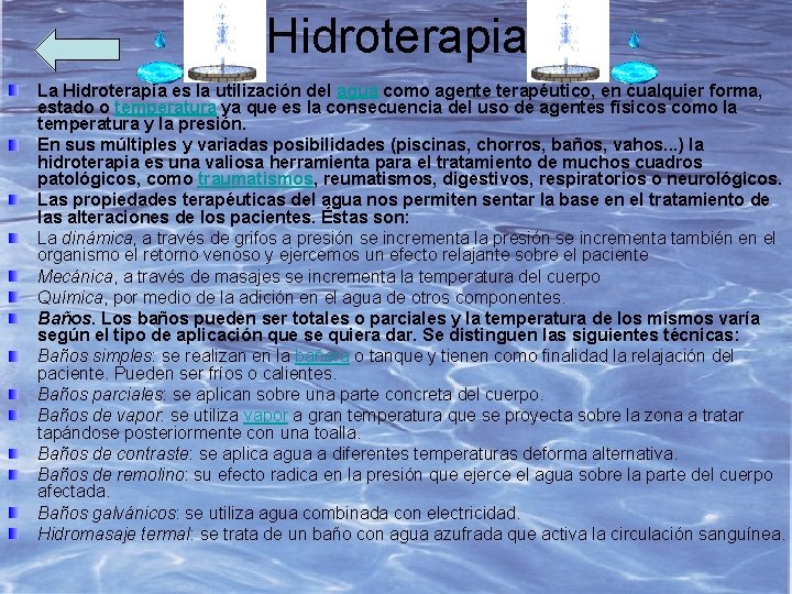 Hidroterapia La Hidroterapia es la utilización del agua como agente terapéutico, en cualquier forma,